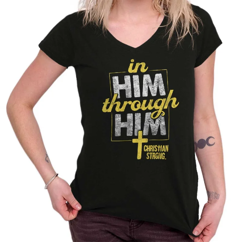 In Him Through Him Junior Fit V-Neck T Shirt